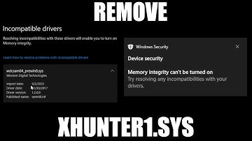 How to Remove XHUNTER1.SYS Incompatible Driver fixing Memory Integrity problems