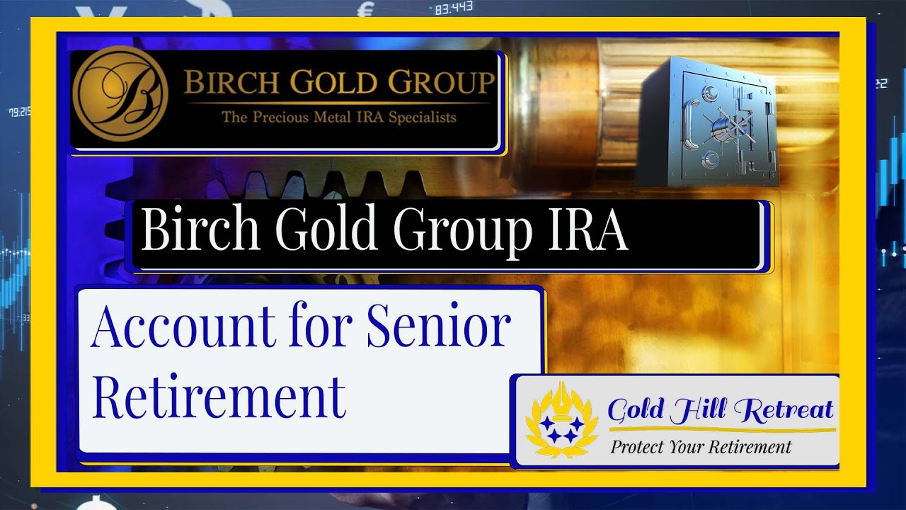 Birch Gold Group IRA Account for Senior Retirement Protection against Market Instability