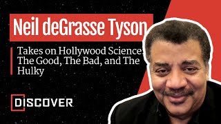 Neil deGrasse Tysons Take on Hollywood Science: The Good, The Bad, and The Hulky