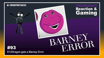 [CT83] E12Dragon gets a Barney Error | Enderman