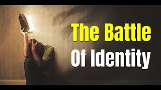 The Battle Of Identity - Christian Daily Devotion