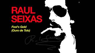 Raul Seixas - Fool's Gold (Ouro De Tolo)