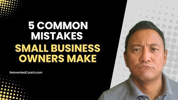 5 Common Mistakes Small Business Owners Make