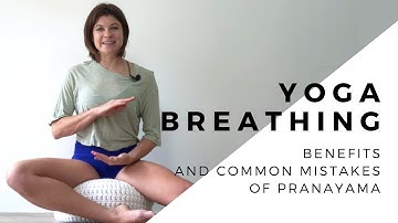 Yoga Breathing Benefits and Common Mistakes