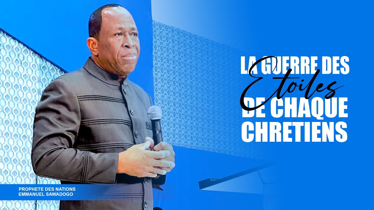 LA GUERRE DES ETOILES DE CHAQUE CHRETIENS | PROPHETE EMMANUEL SAWADOGO