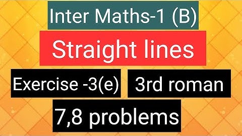 Inter Maths-1(B) - Straight lines - Exercise-3(e) - 3rd roman- 7,8  problems
