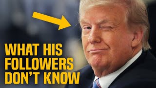 The SECRET about Trump's policies, his followers have NO IDEA