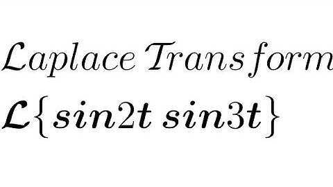 Find Laplace Transform of sin2t sin3t