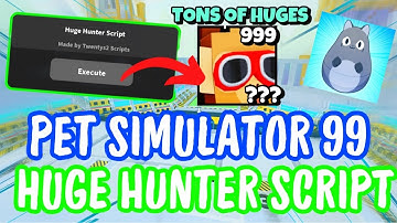 [BROKEN!] ✨PET SIMULATOR 99 HUGE HUNTER SCRIPT | EASY HUGES!