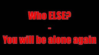 Who Else? - You Will Be Alone Again