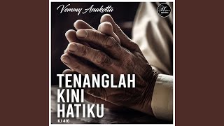 Tenanglah Kini Hatiku