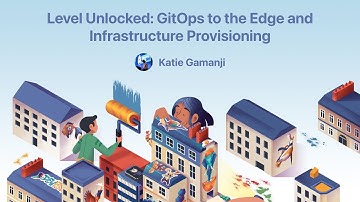 [DevFest Nantes 2021] Level Unlocked: GitOps to the Edge and Infrastructure Provisioning