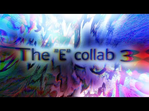 The "E" Collab 3 (III) - YouTube