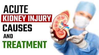 Acute Kidney Injury Causes and Treatment