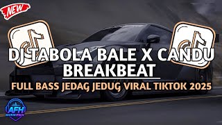 DJ TABOLA BALE X CANDU BREAKBEAT 🔥 FULL BASS JEDAG JEDUG VIRAL TIKTOK 2025