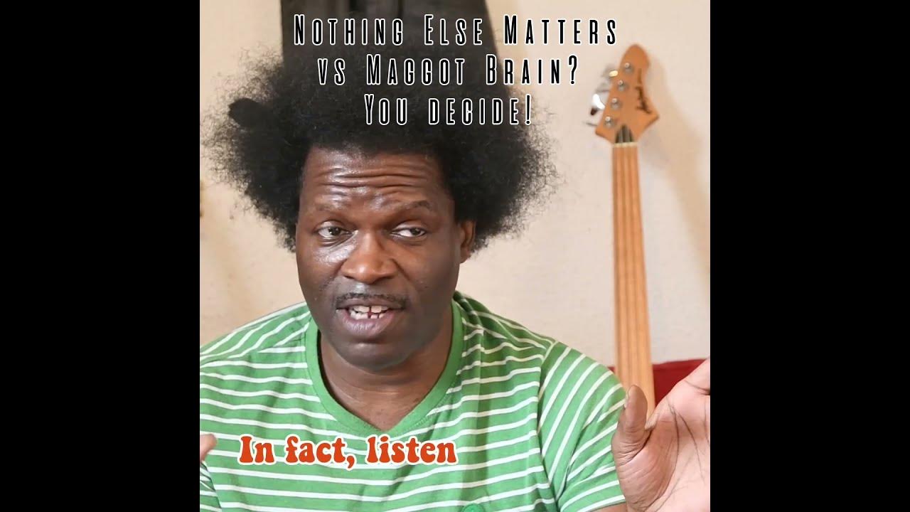 Nothing Else Matters vs Maggot Brain