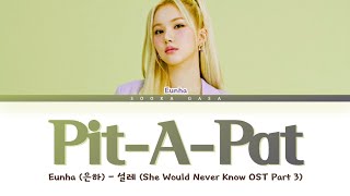 EUNHA (GFRIEND) - 'Pit-A-Pat' (설레) (She Would Never Know OST Part 3) Lyrics (Han/Rom/Eng)