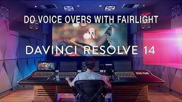 Do voice overs In DaVinci Resolve 14 Beta 5 with Fairlight