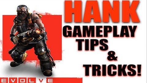 Evolve gameplay tips Hank!