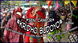 Seni Campur Kridho Budoyo | Karanglo Gulon Salam Magelang Full 1 Babak Jatilan