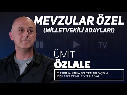 Mevzular Özel (Milletvekili Adayları) I İYİ Parti İzmir 1. Bölge Milletvekili Adayı Ümit Özlale