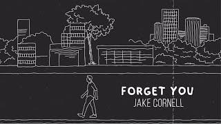 Video thumbnail of "Jake Cornell - Forget You (Official Lyric Video)"
