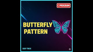 Butterfly Pattern in C | ⭐ Full Logic + Code & Output | Pattern Series