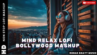 Mind Relax Lofi Mashup | Hindi Bollywood | Songs | Lofi Slowed Reverb | Trending lofi |Ronak Bhatt ​