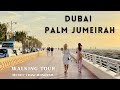 [4K] Dubai Palm Jumeirah walking tour 2022 (Metro,Tram,Monorail),Atlantis hotel