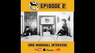 Episode 2 - Skate and Drunk Talk | Kris Marshall Interview