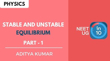 Stable and Unstable Equilibrium | Part 1 | NEET Physics | NEET UG in 10