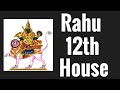 Rahu in Twelfth House (North Node 12th  house)