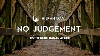 NO JUDGEMENT -  Ust.TENGKU HANAN ATTAKI