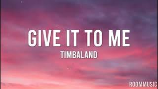 Timbaland - Give It To Me (Lyrics) ft. Nelly Furtado, Justin Timberlake
