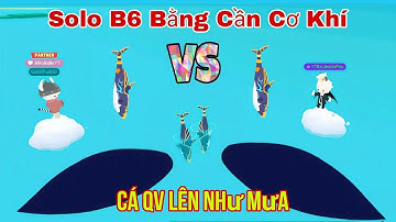 Solo Kéo B6 Với Pặc Nơ Gà Mờ Bằng Cần Câu Cá Mập Cơ Khí, QV Lên Như Mưa