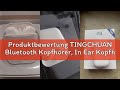 Produktbewertung TINGCHUAN Bluetooth Kopfhörer, In Ear Kopfhörer Kabellos Bluetooth 5.3 mit Noise Ca