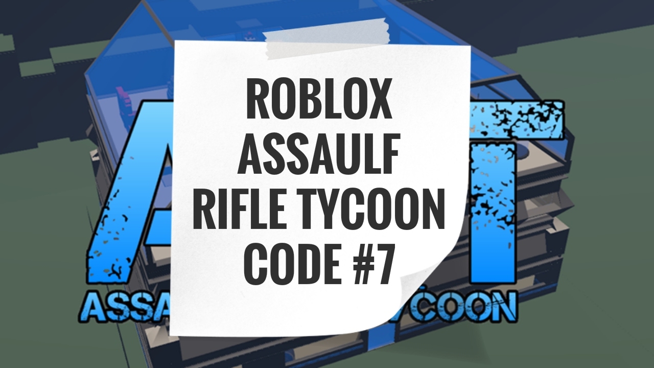 Roblox Assault Rifle Tycoon Code 7 - codes for assault rifle tycoon roblox