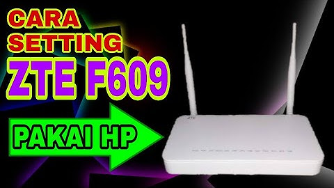Setting ZTE F609 Sebagai Access Point pakai HP
