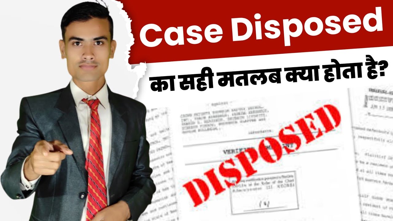 Case Disposed Ka Matlab Kya Hota Hai Case Disposed Meaning In Hindi 