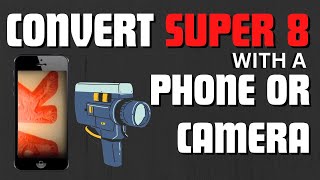 Convert Super 8 film with your Phone or Camera  full walkthrough. Free and Easy