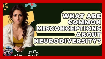 What Are Common Misconceptions About Neurodiversity? - Answers About Autism