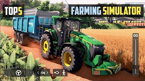 Top 5 Farming Simulator Games for Android | Best Farming Simulator Games for Android