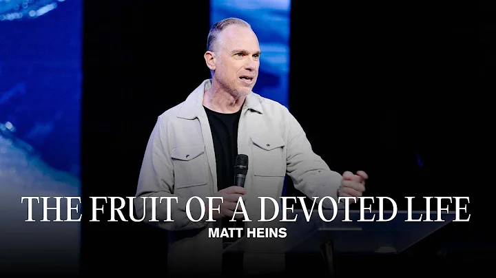 The Fruit of a Devoted Life | Ps Matt Heins