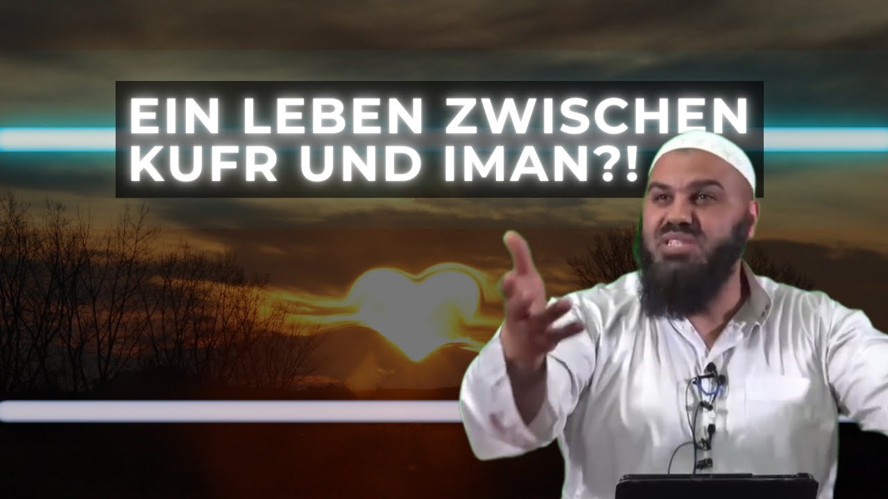 Ein Leben zwischen Kufr und Iman?! | Sheikh Abul Baraa