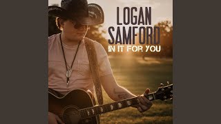 Video thumbnail of "Logan Samford - In It for You"