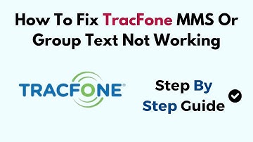 How To Fix TracFone MMS Or Group Text Not Working