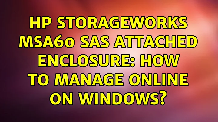 HP StorageWorks MSA60 SAS attached enclosure: how to manage online on Windows?