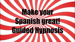 Make your Spanish Great  Guided Hypnosis  LightSpeed Spanish
