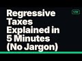 Regressive Taxes Explained in 5 Minutes (No Jargon)