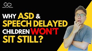 Why ASD & Speech Delayed Children Won’t Sit Still?